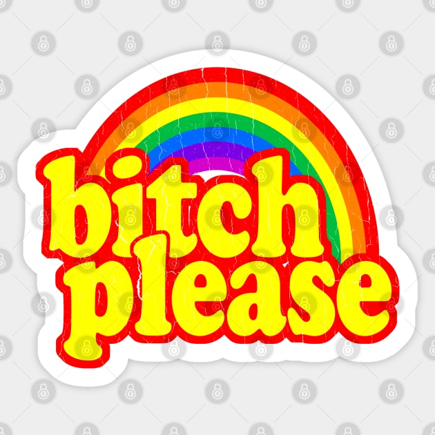 Funny - Bitch Please (vintage distressed look) Sticker by robotface